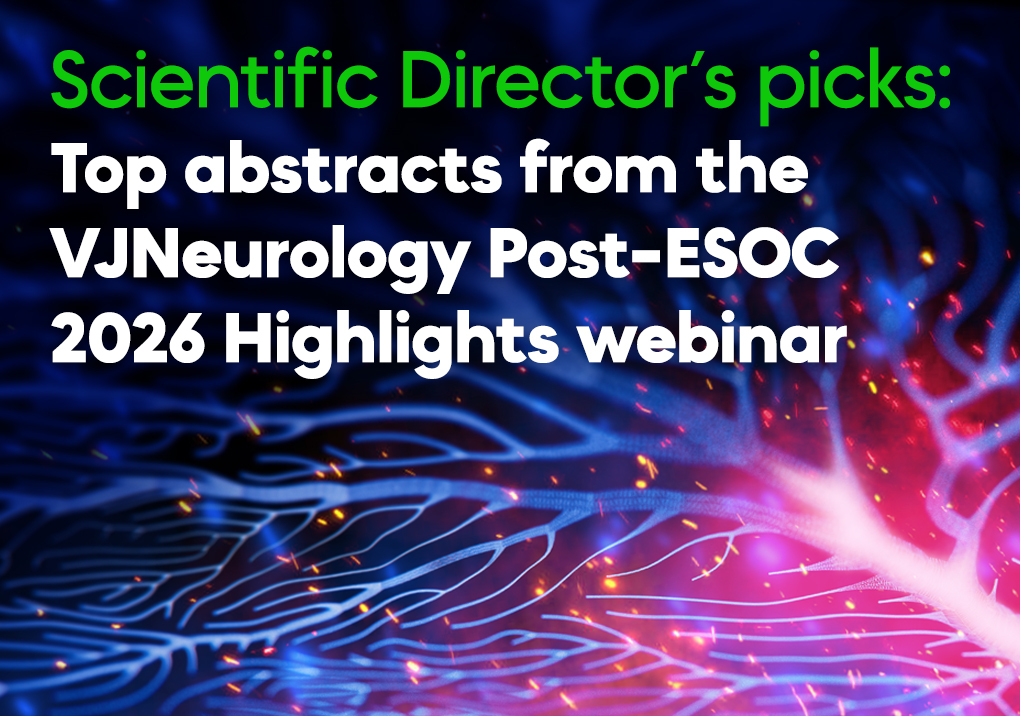 Scientific Director’s picks: Top abstracts from the VJNeurology Post-ESOC 2026 Highlights webinar